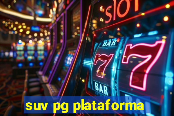 suv pg plataforma